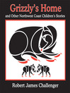 Grizzly's Home (eBook): And Other Northwest Coast Children's Stories
